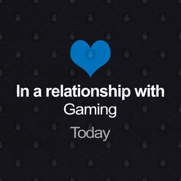 In A Relationship With Gaming - Funny Gift Idea by DankFutura